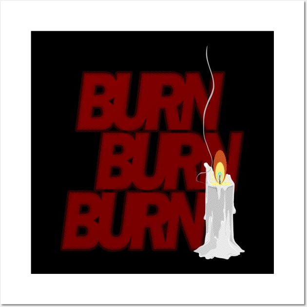 Burn Burn Burn Wall Art by KeithKarloff